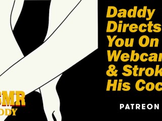 Daddy Directs You On Webcam &Strokes His Cock - Dirty Audio