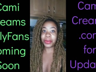 NEWCami Creams OnlyFans Coming Soon - Ebony Black_Girl BBW Big Lips Kitchen Wine Drinker Talking