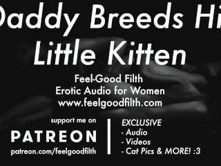 Daddy Breeds His Cum Hungry Kitten (Dirty Talk)_(Erotic Audio for_Women)