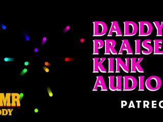 Daddy's Praise Kink Audio (Soft_& Dirty_ASMR Audio for Sub Sluts)