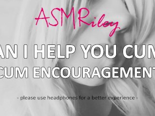 Eroticaudio - Can I Help You Cum? Cum Encouragement Asmr Asmriley