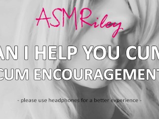 EroticAudio - Can I Help You Cum? Cum Encouragement ASMR_ASMRiley