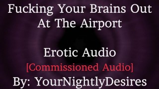 Big Cock Rough Romantic L-Bombs Spanking Kissing Erotic Audio For Women Reunited At The Airport