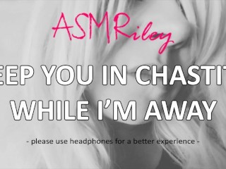 EroticAudio - Keep You In Chastity While I'm Away,Cock Cage, Femdom ASMRiley
