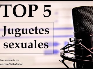 Top 5 juguetes sexuales favoritos.Voz española.