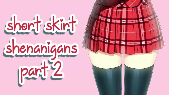 Anal Cumshots In Catholic Skirts - â¤ï¸Žã€ASMRã€‘â¤ï¸Ž Short Skirt Shenanigans (PART 2) - Pornhub.com