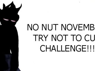 No Nut November/Try Not To Cum Challenge