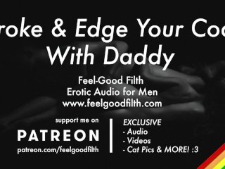 Stroke & Edge Your Cock With Daddy (Joi) (Gay Dirty Talk) (Erotic Audio For Men)