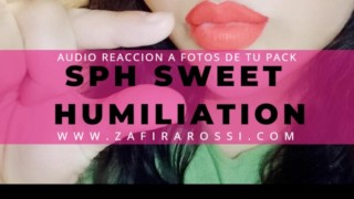 SPH SWEET HUMILIATION WITH ZAFIRA ROSSI FULL FEMINIZACION AUDIO REACCION A FOTOS DE TU PACK
