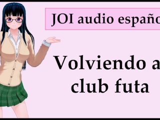 Joi + Cei + Femdom: Club Futa. En Español