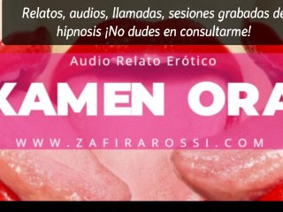 AUDIO RELATO ERÓTICO [EXAMEN_ORAL] NARRADO POR_VOZ FEMENINA ARGENTINA