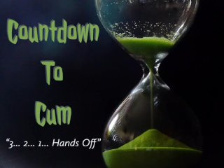 Countdown To Cum - Joi And Orgasm Control