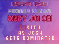 Listen & Learn Series Kinky JOI CEI With Josh Voice by Shemale Brandy
