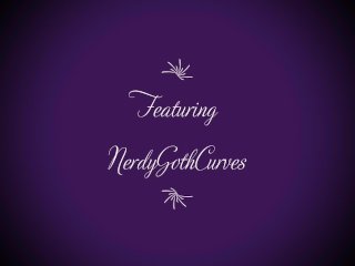 Nerdygothcurves - Sub Requested: Behind The Scenes, Bbw Bath Play Time, Creamy Tight Pussy