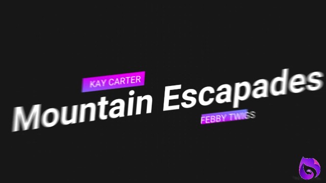 Kay Carter and Febby Twigs hot lesbian sex -Mountain Escapades Ep. 1 Trailer - Alex Mack, Febby Twigs, Kay Carter