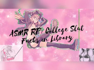 ASMR:College Slut Fucked in Library