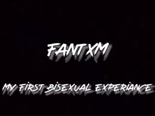 Fantxm Reads Erotica: My First Bisexual Experience Part 1