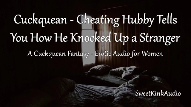 640px x 360px - Cuckquean - your Hubby Tells you how he Knocked up a Stranger - Erotic  Audio for Women - Pornhub.com