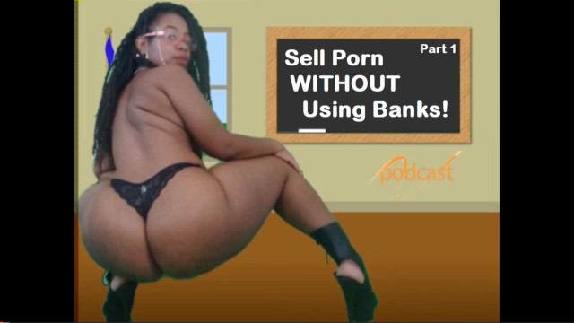 How To Sell Porn WITHOUT Using Banks Or CreditDebit Cards Cami