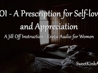 Jill Off Instruction: A PrescriptionFor Self-Love and Appreciation - Erotic AudioFor Women