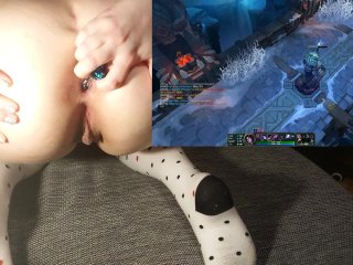 Gaping My Slutty Asshole While Playing League Of Legends Looks Like An Invitation