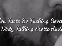 You Taste So Fucking Good - A Dirty Talking Erotic Audio 