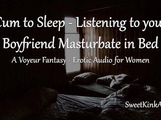[M4F] Cum to Bed - Listening to yourBoyfriend Masturbate Next to you in Bed - Erotic Audiofr Women