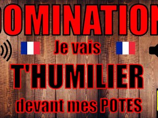 Domination Vocale - Humiliation / Je Te Rabaisse Devant Mes Potes! / Français Amateur