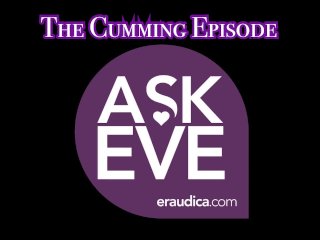 Ask Eve: The Cumming Episode - Advice Series By Eve's Garden (Answering Your Questions About Cumming)