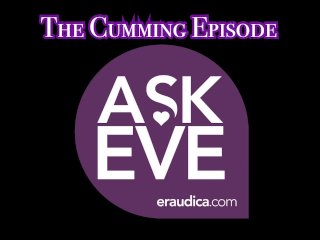 Ask Eve: The_Cumming Episode -Advice Series by Eve's Garden(answering Your Questions About Cumming)