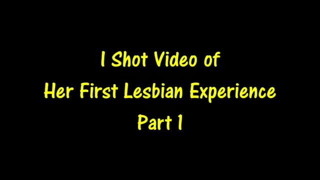 I Shot Video of Her First Lesbian Experience Part 1