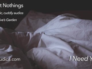 SweetNothings 6 - I Need You (Intimate,Gender Netural, Cuddly, SFW Audio by Eve's_Garden)