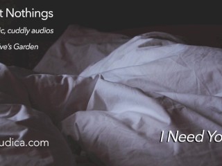 Sweet Nothings 6 - I Need You (Intimate, gender netural, cuddly, SFW audio by Eve's Garden)