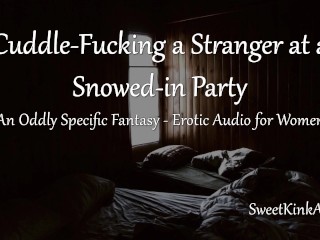 [M4F] Cuddle-Fucking a Stranger at a Snowed-in Party during a Power_Outage - Erotic_Audio for Women