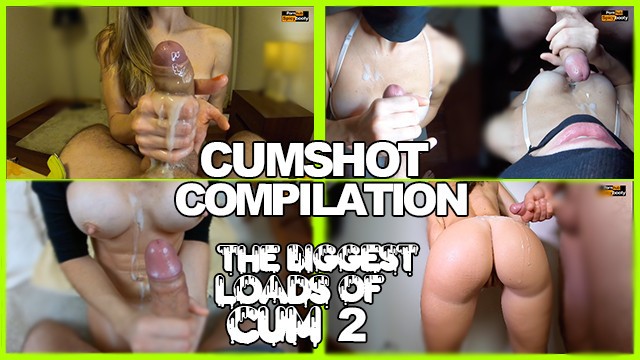 Loads Of Cum Compilation - AMATEUR CUMSHOT COMPILATION - THE BIGGEST LOADS OF CUM 2 - Pornhub.com