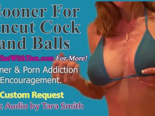 GoonerFor Uncut Cock & Balls Erotic Audio byTara Smith Goon Encouragement & Cuckold Porn Addiction