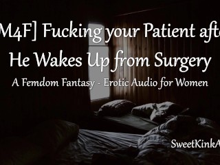[M4F] Fucking your Patient After He Wakes Up from Surgery - Erotic Audio forWomen