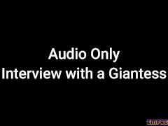 Audio Only: Interview with a Giantess