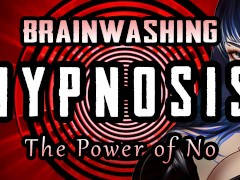 [Mesmerize Brainwashing] The Power of No