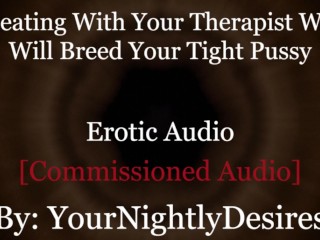 Roleplay: Therapist Turned Daddy Breeds You Cheating Rough (EroticAudio For_Women)