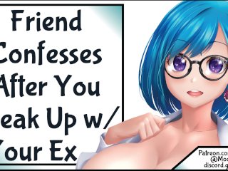 Friend Confesses After You Break Up With Your Ex!