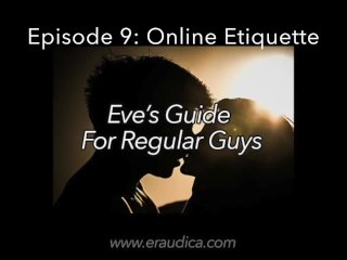 Eve's Guide for Regular Guys Ep 9 - Online_Etiquette w Women (audio Advice SeriesBy Eve's Garden)