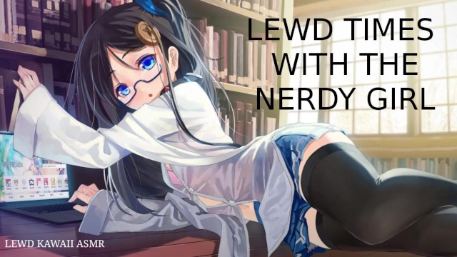 Lewd Times with the Nerdy Girl (Sound Porn) (English ASMR) - Pornhub.com