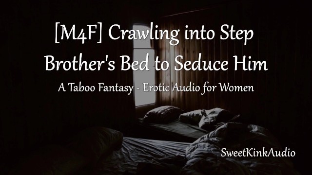 640px x 360px - M4F] Crawling into Step Brother's Bed to Seduce him - a Taboo Fantasy -  Erotic Audio for Women - Pornhub.com