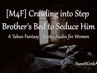 [M4F] Crawling Into Step Brother's Bed to Seduce Him - A Taboo_Fantasy - Erotic Audio forWomen