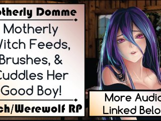 Motherly Witch Feeds, Brushes, & Cuddles Her Good Boy! [Script By Calamity Hex] [Part 1]