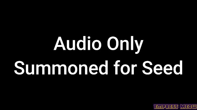 Audio Only: Summoned for Seed 20