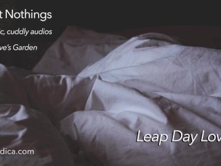 Sweet Nothings 7 - Leap Day Love In (Intimate, Gender Netural, Cuddly, SFW AudioBy Eve'sGarden)