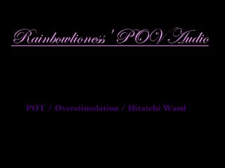 Rainbowlioness' Pov Audio Clit Overstimulation With Hitatchi Wand
