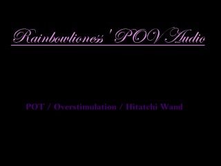 RainbowLioness'_POV Audio Clit Overstimulation With HitatchiWand